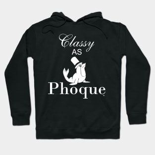 Classy as Phoque Hoodie